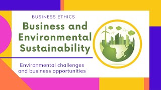 Business and Environmental Sustainability  Business Ethics  Md Azim [upl. by Refotsirk455]