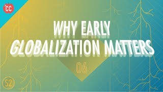 Why Early Globalization Matters Crash Course Big History 206 [upl. by Spitzer677]