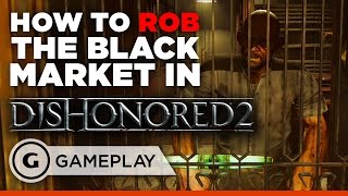 How to Rob the First Black Market in Dishonored 2 [upl. by Russi]