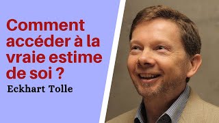 Comment accéder à la vraie estime de soi  Eckhart Tolle  traduction en français [upl. by Nodroj]