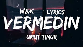 Umut Timur  Vermedin Lyrics wampk [upl. by Ecnarolf360]