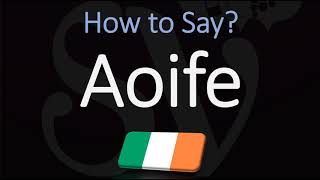 How to Pronounce Aoife CORRECTLY Irish Names Pronunciation [upl. by Eelaroc]