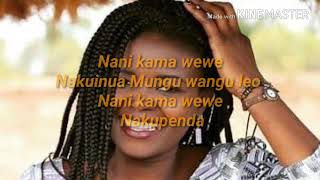 Eunice Njeri  NANI KAMA WEWE lyrics [upl. by Maje16]