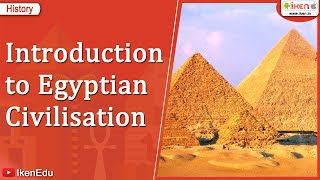 Introduction to Egyptian Civilisation  Class 6 History  iKen [upl. by Serena819]