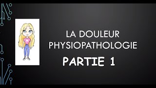 Physiopathologie de la douleur Partie 1 [upl. by Coppinger712]