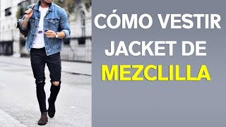 CÓMO VESTIR UNA JACKET DE MEZCLILLA  Distintos Outfits [upl. by Lanahtan980]