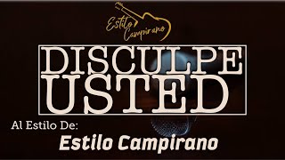 Disculpe Usted  KARAOKE  Estilo Campirano [upl. by Calli]