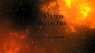 The Station Nightclub Fire  A Short Documentary  Fascinating Horror [upl. by Brockie]