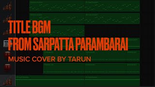 Title BGM  Sarpatta Parambarai  Music Cover By Tarun  GarageBand [upl. by Ynafets]