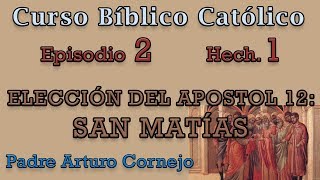 Curso Bíblico Católico  Episodio 2  Hech 1  ELECCIÓN DEL APÓSTOL 12  Padre Arturo Cornejo [upl. by Hewe118]