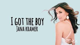 I Got The Boy  Jana Kramer Lyrics [upl. by Nickola576]