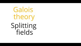 Galois theory Splitting fields [upl. by Lenor480]