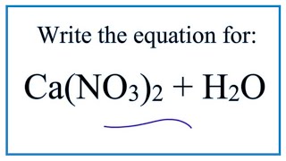 Equation for CaNO32  H2O Calcium nitrate  Water [upl. by Ydnam]