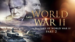 World War II A History of WWII Part 2  Full Documentary [upl. by Arednaxela]