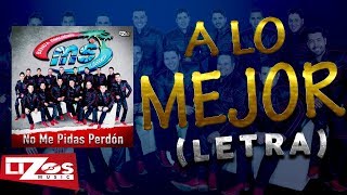 BANDA MS  A LO MEJOR LETRA [upl. by Anella]