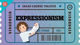 Expressionist Theater Crash Course Theater 38 [upl. by Ahilam]