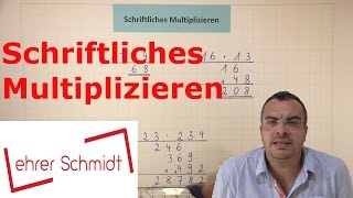 Schriftliches Multiplizieren Malrechnen  Mathematik  Lehrerschmidt  einfach erklärt [upl. by Eenram]