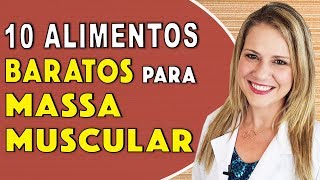 10 Alimentos Baratos para Ganhar Massa Muscular RICOS EM PROTEÍNAS [upl. by Yasibit118]