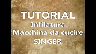 Tutorial cucito  Infilatura macchina da cucire Singer [upl. by Nyahs]