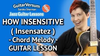 HOW INSENSITIVE  Guitar LESSON  Chord Melody  INSENSATEZ [upl. by Tare]