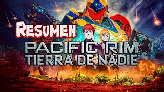 PACIFIC RIM TIERRA DE NADIEResumen [upl. by Elletnuahs]