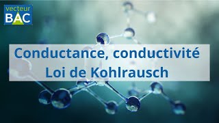 Conductance conductivité Loi de Kohlrausch [upl. by Say802]