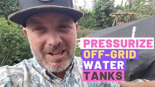 How to Pressurize Off Grid Water Tanks and Make It Drinkable Too [upl. by Smoot170]