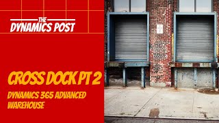 Cross Docking using Advanced Warehouse in Dynamics 365 Finance and Operations Part 2 [upl. by Etnwahs]