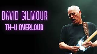 DAVID GILMOUR THU OVERLOUD [upl. by Elaen108]