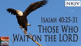 Isaiah 402531 Song NKJV quotThose Who Wait on the LORDquot Esther Mui [upl. by Wittenburg]