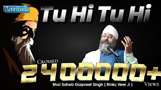 Tu Hi Tu Hi Waheguru  तू ही तू ही वाहिगुरु  NonStop Simran  Bhai Gurpreet Singh Ji Rinku Ji [upl. by Lucia433]