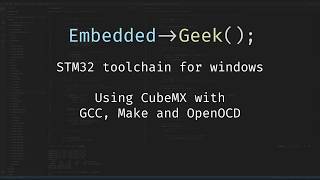 STM32 toolchain for Windows  Part 1 CubeMX GCC Make and OpenOCD [upl. by Gautier]