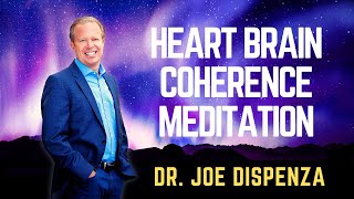 DR JOE DISPENZA  HEART BRAIN COHERENCE MEDITATION Project Coherence JoeDispenza [upl. by Fronnia90]