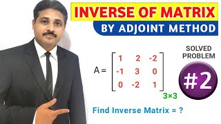 INVERSE OF A MATRIX BY ADJOINT METHOD PROBLEM 2  STUDY OF MATRICES IN HINDI LECTURE 10 [upl. by Jeffry]