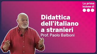 La prima lezione di Didattica dellitaliano a stranieri  Paolo Balboni [upl. by Amleht554]