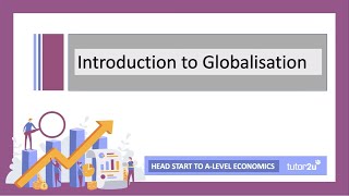 Introduction to Globalisation  Head Start in ALevel Economics [upl. by Magee928]