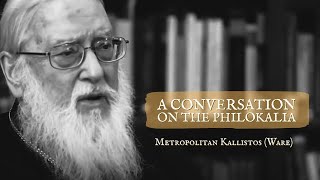 A Conversation on the Philokalia with Metropolitan Kallistos Ware [upl. by Orutra]