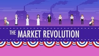 The Market Revolution Crash Course US History 12 [upl. by Herodias]