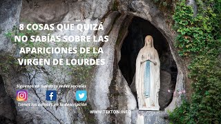 8 COSAS QUE QUIZA NO SABÍAS SOBRE LAS APARICIONES DE LA VIRGEN DE LOURDES [upl. by Silisav930]