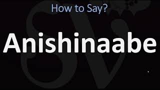 How to Pronounce Anishinaabe CORRECTLY [upl. by Ettedualc378]