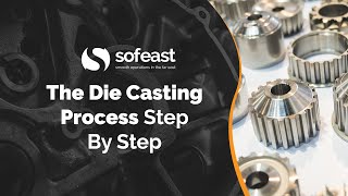 The Die Casting Process Step By Step [upl. by Lladnor]