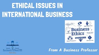 Ethic Issues in International Business  International Business  From A Business Professor [upl. by Aufa339]