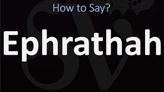 How to Pronounce Ephrathah CORRECTLY Biblical Name Pronunciation [upl. by Charteris451]