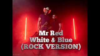 Mr Red White and Blue  ROCK VERSION [upl. by Ardme]