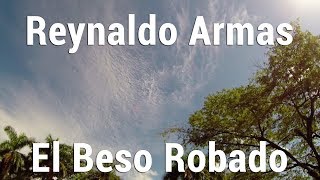 Reynaldo Armas  El Beso Robado [upl. by Duncan]