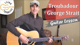 Troubadour  George Strait  Guitar Tutorial  Lesson [upl. by Louie]