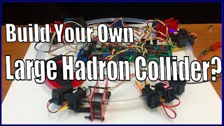 DIY your own Personal Large Hadron Collider  Particle Accelerator [upl. by Kristen]