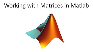 Working with Matrices in Matlab [upl. by Enyad]