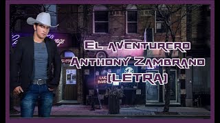 El aventurero  Anthony Zambrano LETRA [upl. by Lebasile]