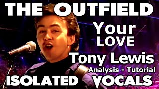 The Outfield  Your Love  Tony Lewis  Isolated Vocals  Analysis and Tutorial [upl. by Eudora]